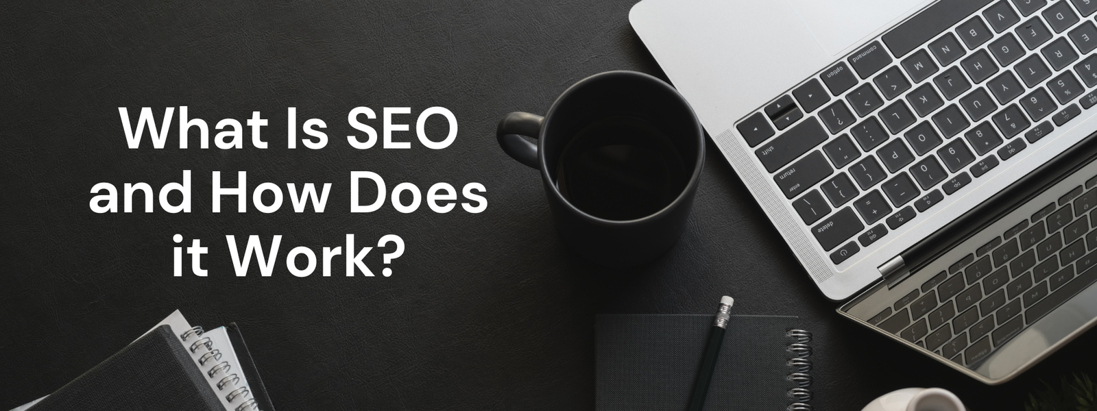 What Is SEO and How Does it Work?